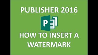 Publisher 2016  Watermark Tutorial  How to Insert Add Put amp Create Watermarks in Microsoft MS 365 [upl. by Macguiness]