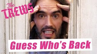 Guess Whos Back Russell Brand The Trews E367 [upl. by Ira]