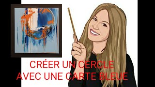 CRÉER UN CERCLE DESTRUCTURÉ AVEC UNE CARTE BLEUE par Nelly LESTRADE [upl. by Aihn69]