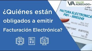 ¿Quiénes están obligados a emitir Facturación Electrónica [upl. by Ris]