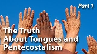 The Truth About Tongues and Pentecostalism Part 1 [upl. by Niccolo]