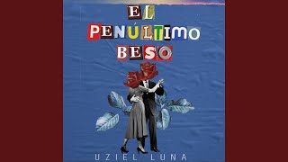 El Penultimo Beso [upl. by Dupuis]