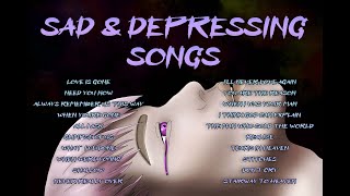 SAD AND DEPRESSING SONGS THAT WILL MAKE YOU CRY [upl. by Mowbray]