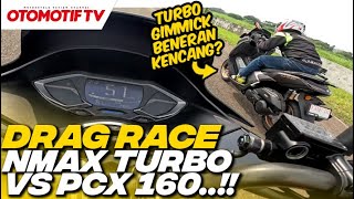 DRAG RACE YAMAHA NMAX quotTURBOquot vs HONDA PCX 160 SIAPA LEBIH KENCANG l Otomotif TV [upl. by Ahsitram672]