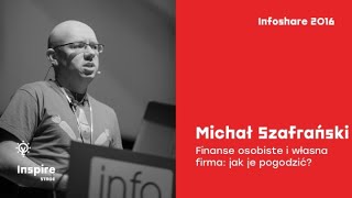 Infoshare 2016 Michał Szafrański jakoszczedzacpieniadzepl  Finanse osobiste i własna firma [upl. by Enimisaj650]