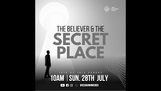 JESUS UNHINDERED CHURCH  THE BELIEVER amp THE SECRET PLACE  28TH JULY 2024 [upl. by Hooker]