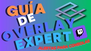 GUÍA DEFINITIVA DE OVERLAY EXPERT  ALERTAS PARA CONSOLAS SIN CAPTURADORA  PS4 XBOX PC tutorial [upl. by Claresta]