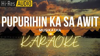 Pupurihin Ka Sa Awit Karaoke  MinusOne  Instrumental [upl. by Mchale]