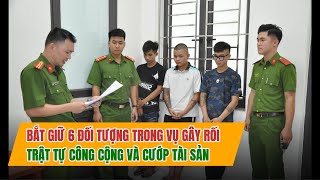 BẮT GIỮ 6 ĐỐI TƯỢNG TRONG VỤ GÂY RỐI TRẬT TỰ CÔNG CỘNG VÀ CƯỚP TÀI SẢN [upl. by Ruy70]