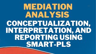 Mediation Analysis Conceptualization Interpretation and Reporting Mediation using SmartPLS [upl. by Sorrows431]