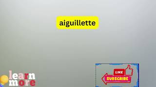 How to Pronounce aiguillette [upl. by Cory486]