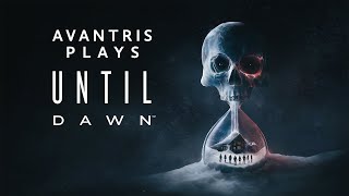 Avantris Plays Until Dawn  Horror Lets Play [upl. by Ielhsa498]