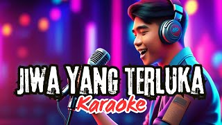 Jiwa Yang Terluka  Karaoke [upl. by Ummersen]