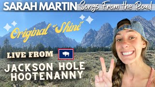 Songwriter Sarah Martin Sings Original Song quotShinequot at Dornans Hootenanny in Jackson Hole Wyoming [upl. by Onurb868]