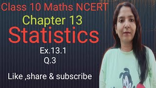 Class 10 Maths Chapter 13 Statistics ex131 Q3 NCERT CBSE [upl. by Elegna374]