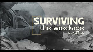 quotSurviving The Wreckagequot Rev Paul Grady [upl. by Asirrom295]