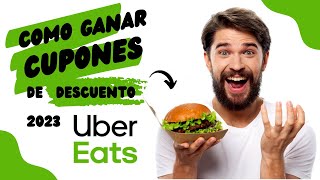 🍔 Como GANAR CUPONES de DESCUENTO GRATIS en UberEats 2023 para clientes NUEVOS y ANTIGUOS [upl. by Maunsell]