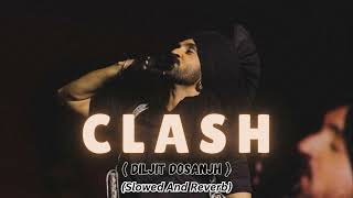 CLASH  DILJIT DOSANJH   SLOWED  REVERB  moizrhythmix Malang51214 [upl. by Odanref]