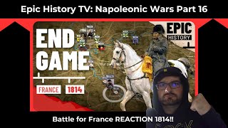 Epic History TV Napoleonic Wars Part 16 REACTION Endgame Battle for France 1814 [upl. by Uaerraj]