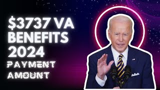 3737 VA Benefits 2024 – Check Eligibility Payment Date amp Amount [upl. by Cand]