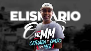 MC MM Catuaba de Limão com Mel  Elismario Oliver [upl. by Nirot]