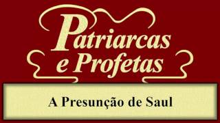 Patriarcas e Profetas  Capítulo 60  A Presunção de Saul [upl. by Ertnom84]