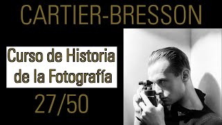 Henri CartierBresson  Historia de la Fotografía 27 [upl. by Hank]