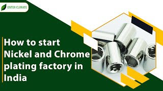 How to Start Nickel and Chrome Plating Factory  Chrome Plating Manufacturing Business Enterclimate [upl. by Eilsehc]