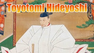 Toyotomi Hideyoshi [upl. by Aiyot644]