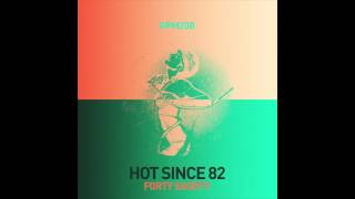 Hot Since 82  Forty Shorty [upl. by Atnim]