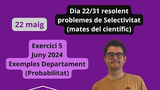 Exercici 5 Juny 2024 Exemples Departament  Matemàtiques del científic Probabilitat [upl. by Etiam]