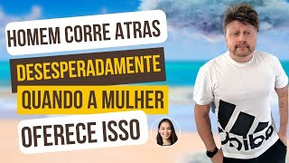 ele vai implorar seu amor  O HOMEM SÓ CORRE ATRÁS QUANDO A MULHER OFERECE ISSO [upl. by Aynotan612]