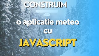 Construim o aplicatie meteo cu JAVASCRIPT  Complete Beginners [upl. by Corneille685]