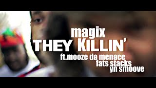 The Count Magix  They Killin ft Fats Stacks Mozee Da Menace YN Smoove OFFICIAL MUSIC VIDEO [upl. by Jews890]