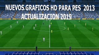 DESCARGAR NUEVOS GRÁFICOS REALISTAS HD PARA PES 2013  APORTE AÑO 2019 [upl. by Yurt]