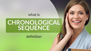 Chronological sequence  meaning of CHRONOLOGICAL SEQUENCE [upl. by Adaval]