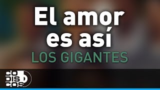 El Amor Es Así Los Gigantes Del Vallenato  Audio [upl. by Liahus395]