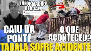 URGENTE TADALA CAI DA PONTE EM ACID3NTE GRAVE E ESTADO DE SAÚDE DELE É AGUARDADO PELOS FÃS [upl. by Enyamrahs222]