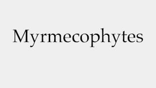 How to Pronounce Myrmecophytes [upl. by Lama]