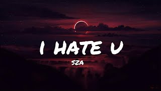 SZA  I Hate U Lyrics [upl. by Hannej]