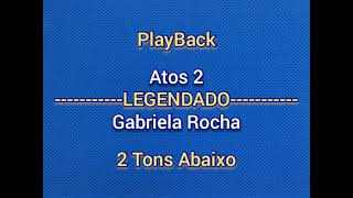 Atos 2  Gabriela RochaPlayBack 2 Tons Abaixolegendado [upl. by Enner819]