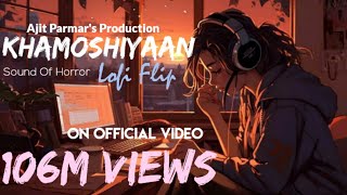 quotKhamoshiyaan Embrace the Silence  Sad Lofi Song to Soothe Your Soulquot Ajit Parmar [upl. by Yeldarb171]