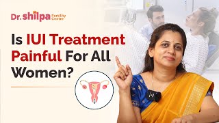 Does IUI treatment causes pain for all women  Dr Shilpa GB Fertility specialist [upl. by Cochran]