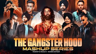 The Gangster Hood Mashup Full Series  Nonstop Gangster Vibe   Mahesh Suthar Mashup [upl. by Elah169]