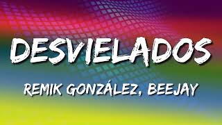 Remik González Ft BeeJay  Desvielados Letras\Lyrics [upl. by Alexa]