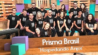 Prisma Brasil  Hospedando Anjos [upl. by Lleinnad]