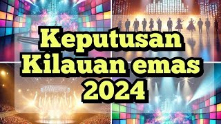 KEPUTUSAN KILAUAN EMAS FINAL 2024 [upl. by Atikat]