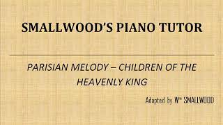 31 3 Parisian Melody Children Of The Heavenly King Smallwoods Piano Tutor [upl. by Noraa454]