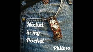 Philmo  Nickel In My Pocket [upl. by Llerrac515]