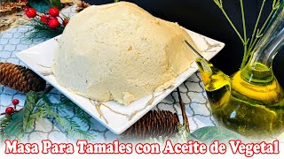 Masa Para Tamales con Aceite de Vegetal [upl. by Laird37]